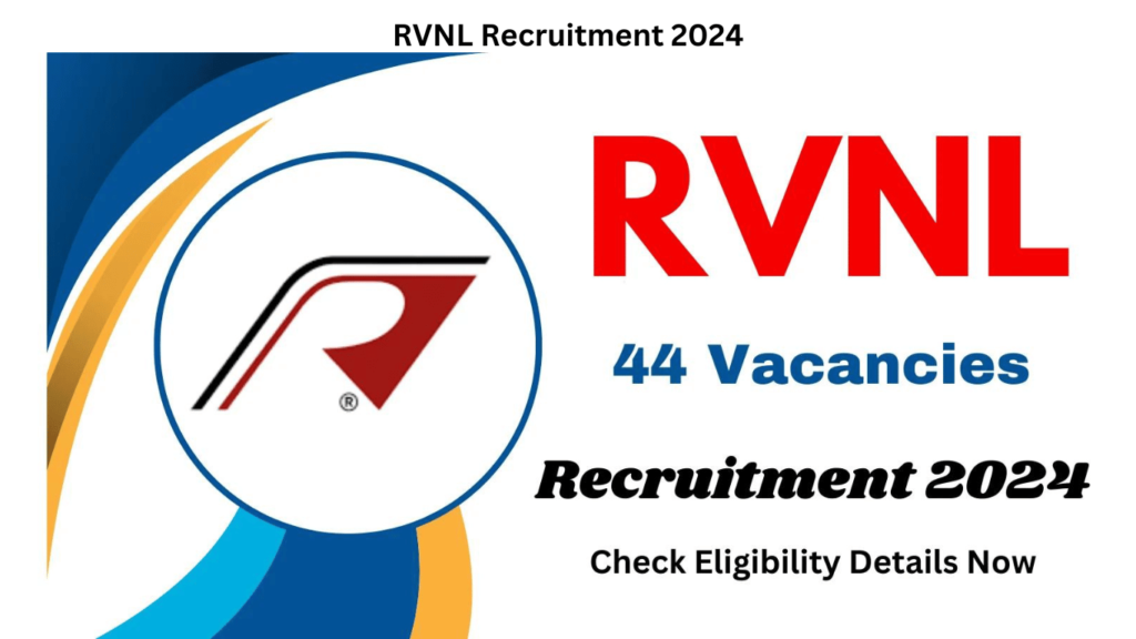 RVNL Recruitment 2024 for 44 Post, Check Eligibility Details Now