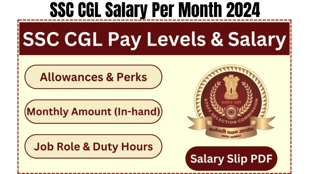 SSC CGL Salary Per Month 2024, Pay Scale and Pay Grade Information, Best for you