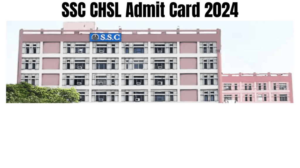 SSC CHSL Admit Card 2024