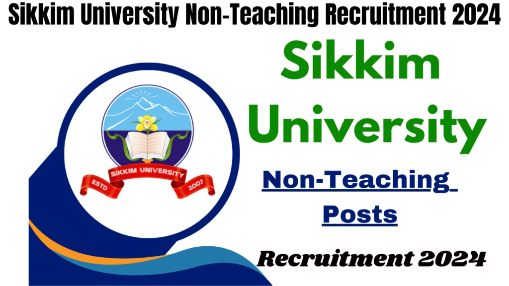 Sikkim University Non-Teaching Recruitment 2024, Check Vacancy Details Now, Best for you