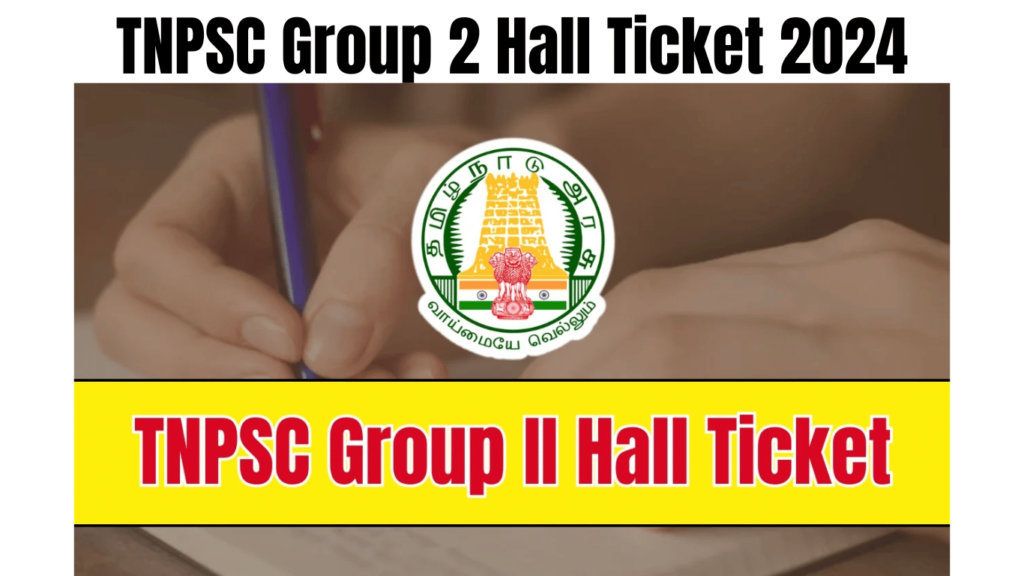 TNPSC Group 2 Hall Ticket 2024, Check Exam Date, Paper Pattern and Exam Scheme, Best for you