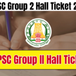 TNPSC Group 2 Hall Ticket 2024, Check Exam Date, Paper Pattern and Exam Scheme, Best for you
