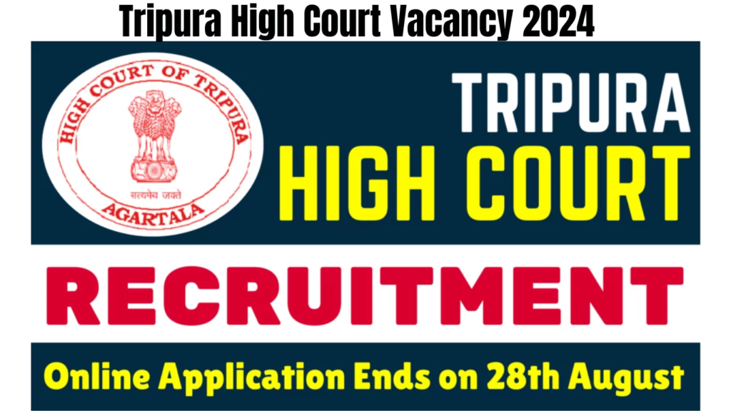 Tripura High Court Vacancy 2024 Online Application Ends on 28th August, Apply Now, Best for you