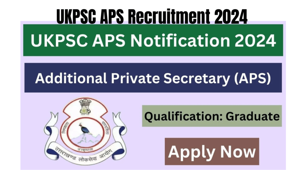 UKPSC APS Recruitment 2024, Vacancy Notice Released, Apply Online Here, Best for you