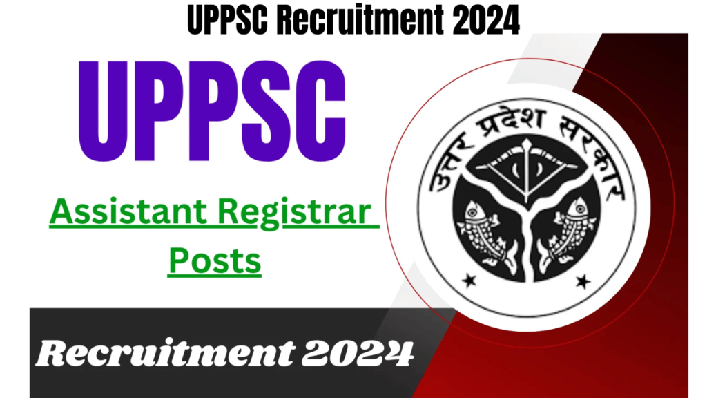 UPPSC Recruitment 2024 for Assistant Registrar Posts, Apply Online Now, Best for you