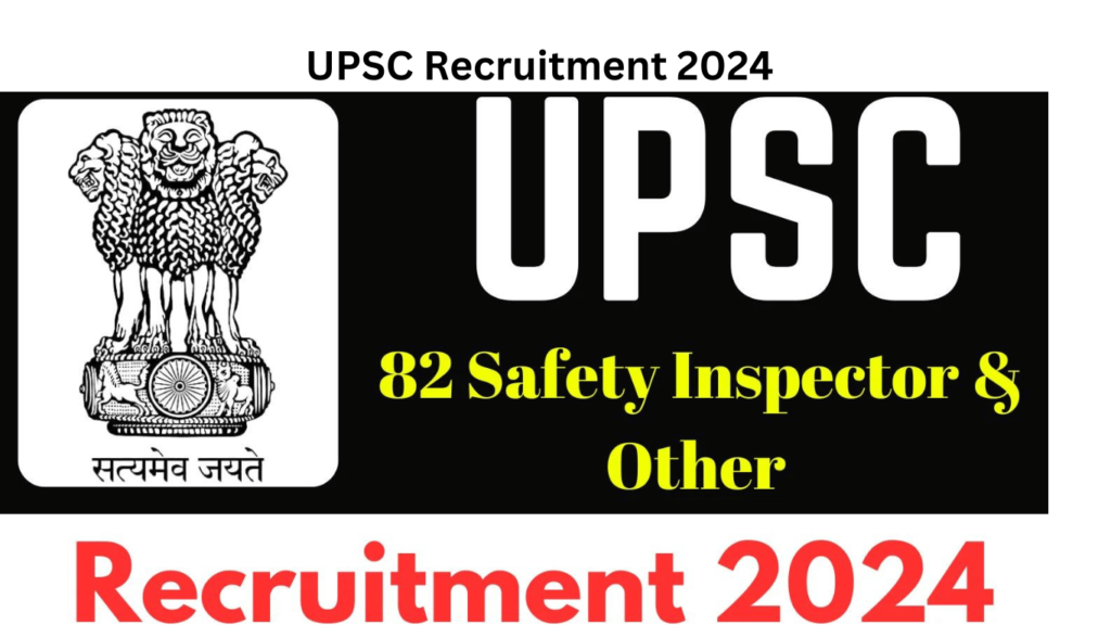 UPSC Recruitment 2024, Apply for 82 Safety Inspector Posts & Other Posts, Best For you