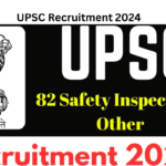 UPSC Recruitment 2024, Apply for 82 Safety Inspector Posts & Other Posts, Best For you