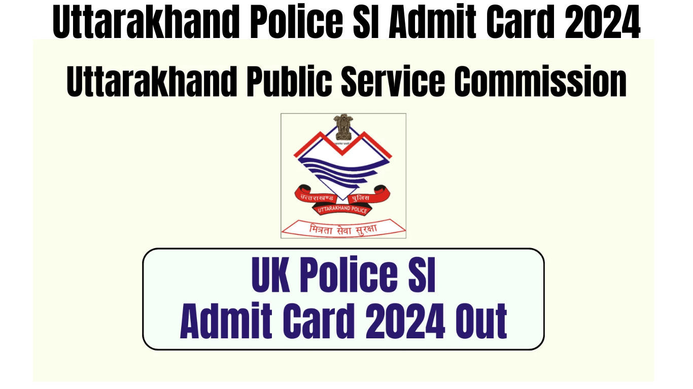 Uttarakhand Police SI Admit Card 2024