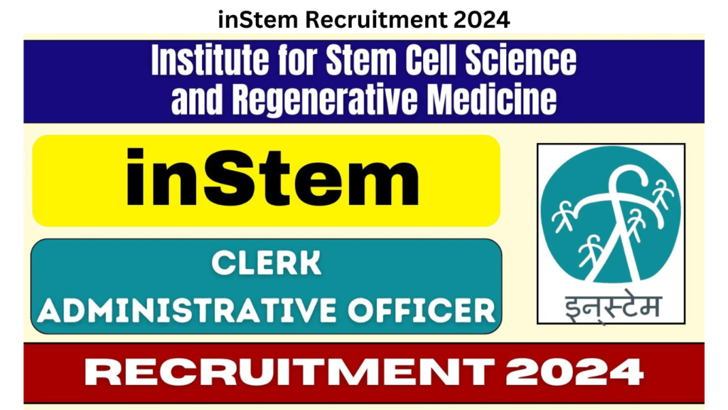 inStem Recruitment 2024 Notification Live for Clerk And Administrative Officer Posts
